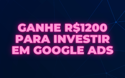 Cupom Google Ads: Como Ganhar R$1200 de Crédito
